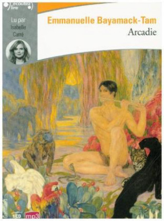 Audio Arcadie, 1 MP3-CD Emmanuelle Bayamack-Tam