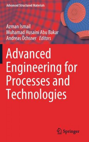 Kniha Advanced Engineering for Processes and Technologies Azman Ismail