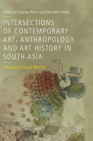 Книга Intersections of Contemporary Art, Anthropology and Art History in South Asia Sasanka Perera