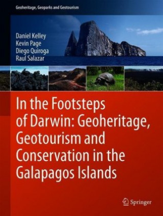 Kniha In the Footsteps of Darwin: Geoheritage, Geotourism and Conservation in the Galapagos Islands Daniel Kelley