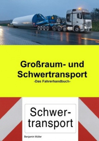 Könyv Großraum- und Schwertransport das Fahrerhandbuch Benjamin Müller