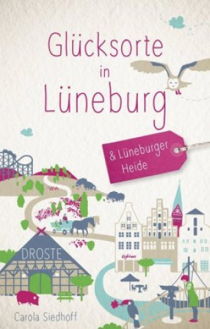 Книга Glücksorte in Lüneburg und der Lüneburger Heide Carola Siedhoff