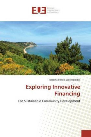 Knjiga Exploring Innovative Financing Tessema Bekele Woldegiorgis