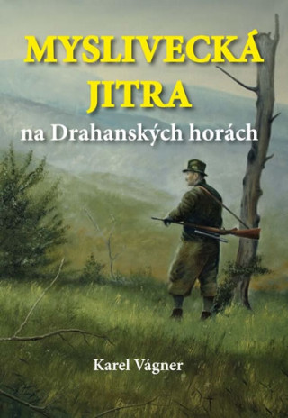 Book Myslivecká jitra na Drahanských horách Karel Vágner