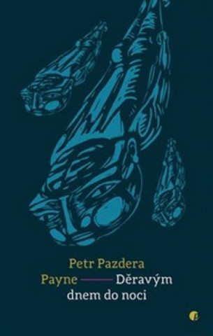 Könyv Děravým dnem do noci Petr Pazdera Payne