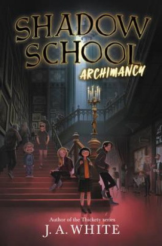 Kniha Shadow School: Archimancy J. A. White