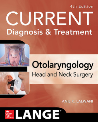 Könyv CURRENT Diagnosis & Treatment Otolaryngology--Head and Neck Surgery, Fourth Edition Anil Lalwani