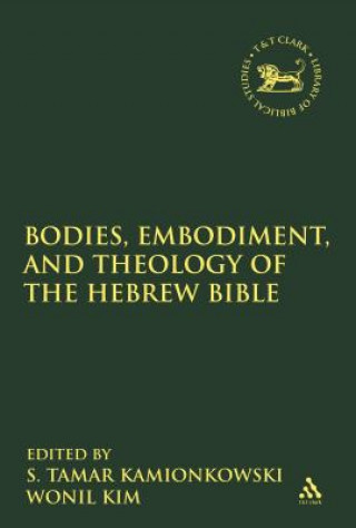 Könyv Bodies, Embodiment, and Theology of the Hebrew Bible S. Tamar Kamionkowski
