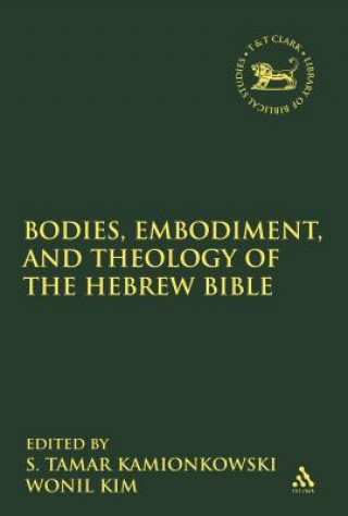 Książka Bodies, Embodiment, and Theology of the Hebrew Bible S. Tamar Kamionkowski