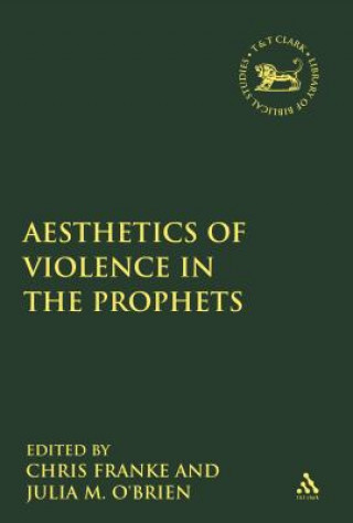 Kniha Aesthetics of Violence in the Prophets Julia M. O'Brien