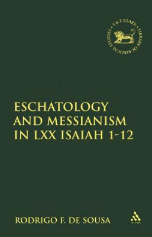 Carte Eschatology and Messianism in LXX Isaiah 1-12 Rodrigo F. De Sousa