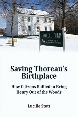 Книга Saving Thoreau's Birthplace: How Citizens Rallied to Bring Henry Out of the Woods Lucille Stott