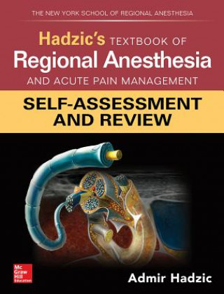 Carte Hadzic's Textbook of Regional Anesthesia and Acute Pain Management: Self-Assessment and Review Admir Hadzic