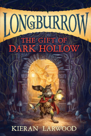Kniha The Gift of Dark Hollow Kieran Larwood