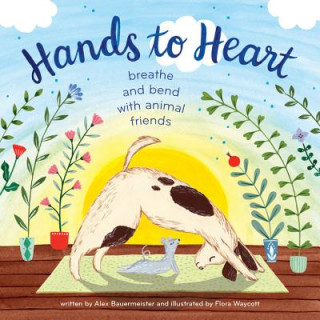 Kniha Hands to Heart: Breathe and Bend with Animal Friends Alex Bauermeister