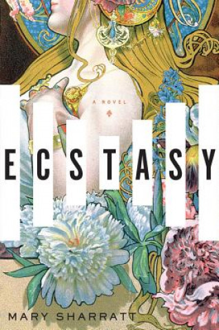 Carte Ecstasy: A Novel Mary Sharratt