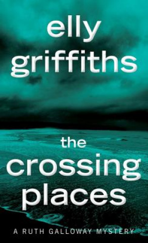 Kniha Crossing Places Elly Griffiths
