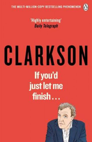 Knjiga If You'd Just Let Me Finish Jeremy Clarkson