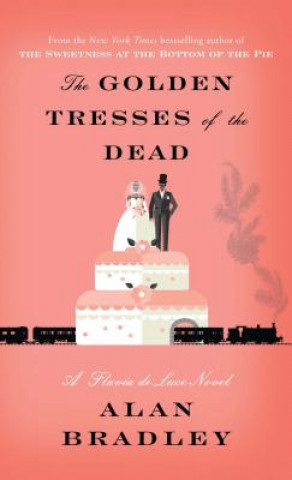 Книга The Golden Tresses of the Dead: A Flavia de Luce Novel Alan Bradley