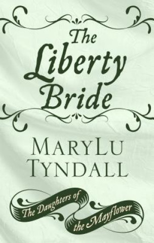 Kniha The Liberty Bride Marylu Tyndall