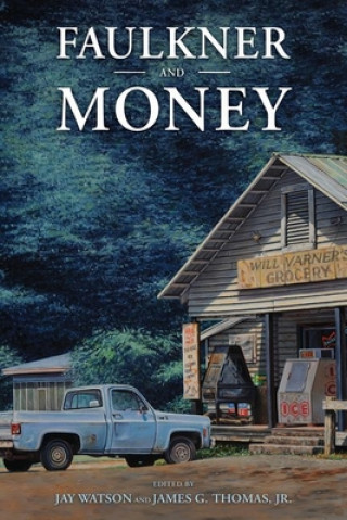 Book Faulkner and Money James G. Thomas Jr