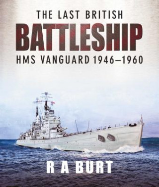 Könyv Last British Battleship R. A. Burt