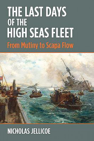 Kniha Last Days of the High Seas Fleet Nicholas C. Jellicoe
