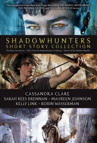 Книга Shadowhunters Short Story Collection (Boxed Set): The Bane Chronicles; Tales from the Shadowhunter Academy; Ghosts of the Shadow Market Cassandra Clare