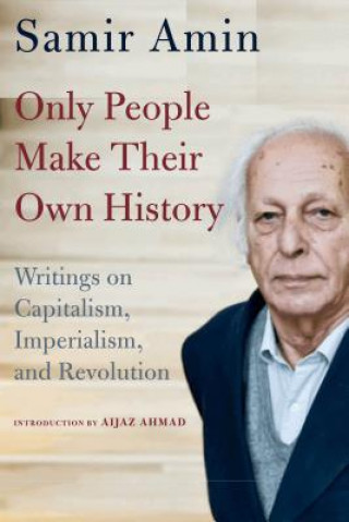 Kniha Only People Make Their Own History Samir Amin