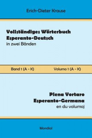 Kniha Vollstandiges Woerterbuch Esperanto-Deutsch in zwei Banden, Band 1 (A - K) Erich-Dieter Krause