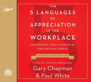 Digital The 5 Languages of Appreciation in the Workplace: Empowering Organizations by Encouraging People Gary Chapman