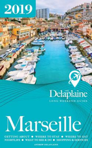 Книга Marseille - The Delaplaine 2019 Long Weekend Guide Andrew Delaplaine