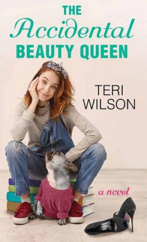Könyv The Accidental Beauty Queen Teri Wilson