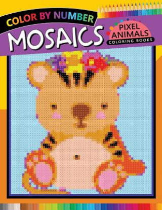 Book Animals Mosaics Pixel Coloring Books: Color by Number for Adults Stress Relieving Design Puzzle Quest Rocket Publishing