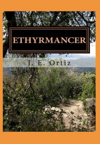 Knjiga Ethyrmancer J E Ortiz