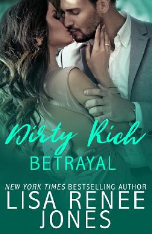 Könyv Dirty Rich Betrayal Lisa Renee Jones