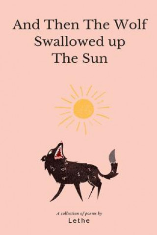 Knjiga And Then the Wolf Swallowed Up the Sun Lethe