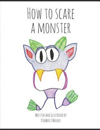 Knjiga How to Scare a Monster Kimberly Walker