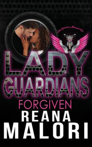 Kniha Lady Guardians: Forgiven Reana Malori