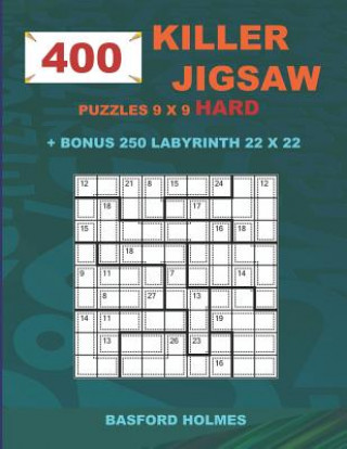 Carte 400 KILLER JIGSAW puzzles 9 x 9 HARD + BONUS 250 LABYRINTH 22 x 22: Sudoku Hard level and Maze puzzle very hard levels Basford Holmes