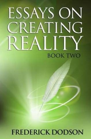 Knjiga Essays on Creating Reality: Book 2 Frederick Dodson