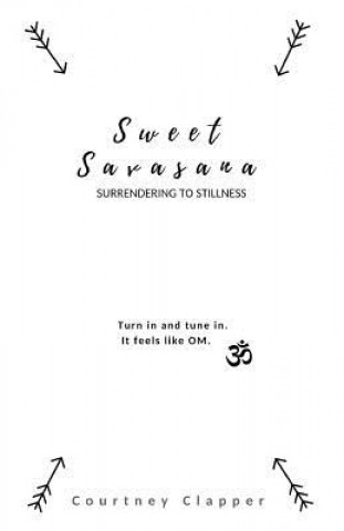 Kniha Sweet Savasana: Surrendering to Stillness Courtney Clapper