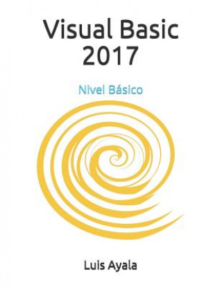 Βιβλίο Visual Basic 2017: Nivel Básico Luis Alonso Ayala