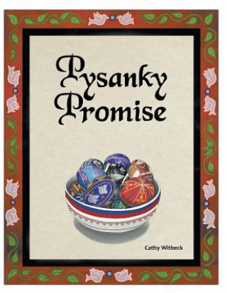 Kniha Pysanky Promise Cathy Witbeck