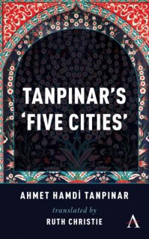 Könyv Tanpinar's 'Five Cities' Ahmed Hamdi Tanpinar