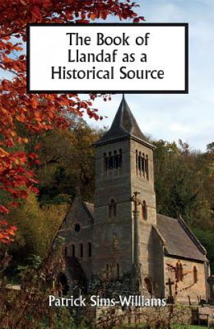 Книга Book of Llandaf as a Historical Source Patrick Sims-Williams