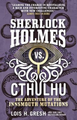 Carte Sherlock Holmes vs. Cthulhu: The Adventure of the Innsmouth Mutations Lois H. Gresh