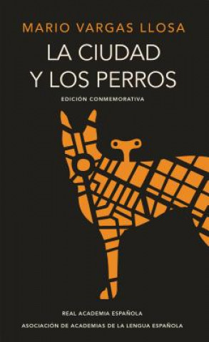 Kniha La Ciudad Y Los Perros (Edición del Cincuentenario) (Edición Conmemorativa de la Rae) / The Time of the Hero Mario Vargas Llosa