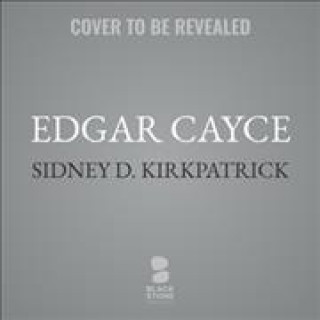 Digital Edgar Cayce: An American Prophet Sidney D. Kirkpatrick