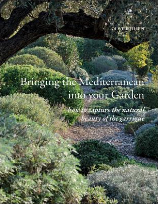 Kniha Bringing the Mediterranean into your Garden Olivier Filippi